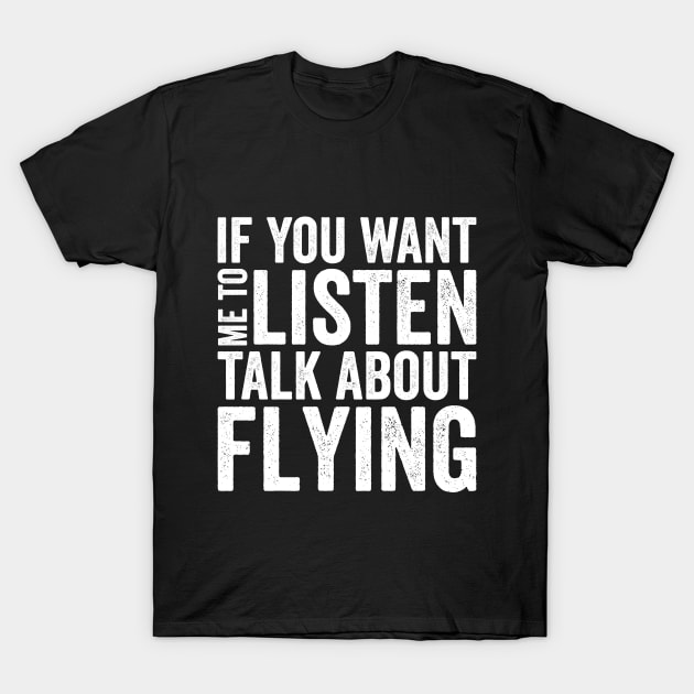 If you want me to listen talk about flying T-Shirt by VFR Zone